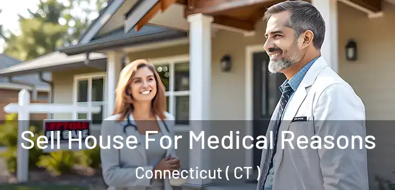  Sell House For Medical Reasons Connecticut ( CT )