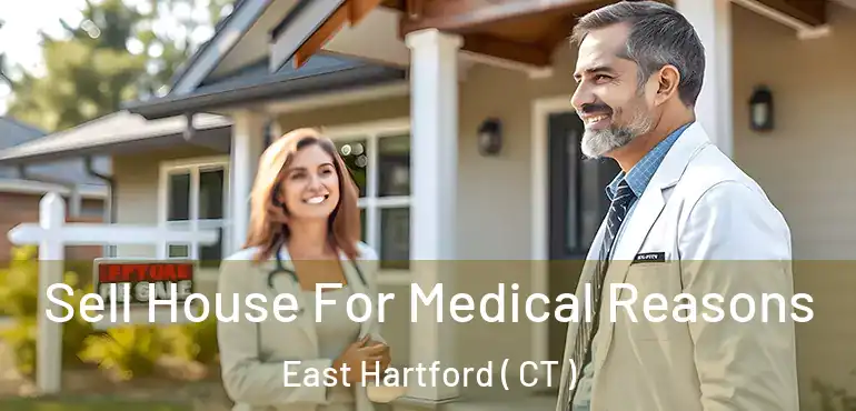  Sell House For Medical Reasons East Hartford ( CT )
