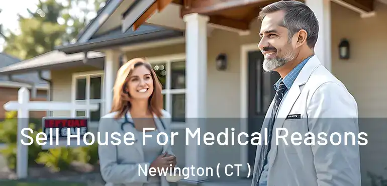  Sell House For Medical Reasons Newington ( CT )