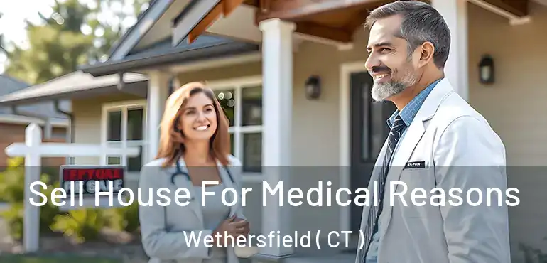  Sell House For Medical Reasons Wethersfield ( CT )