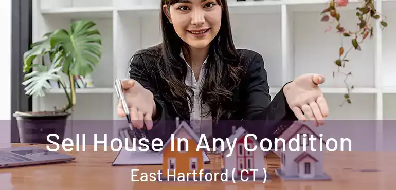  Sell House In Any Condition East Hartford ( CT )