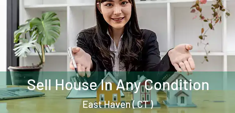  Sell House In Any Condition East Haven ( CT )