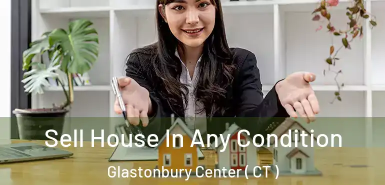  Sell House In Any Condition Glastonbury Center ( CT )