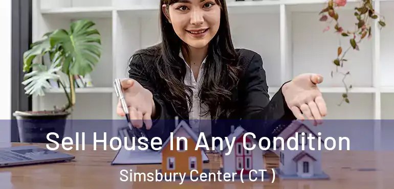  Sell House In Any Condition Simsbury Center ( CT )