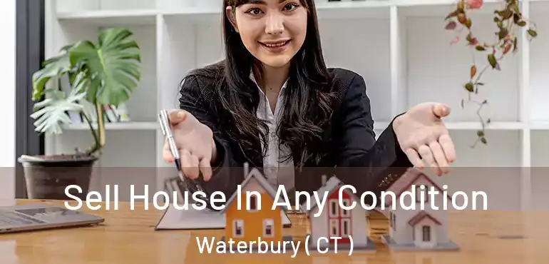  Sell House In Any Condition Waterbury ( CT )