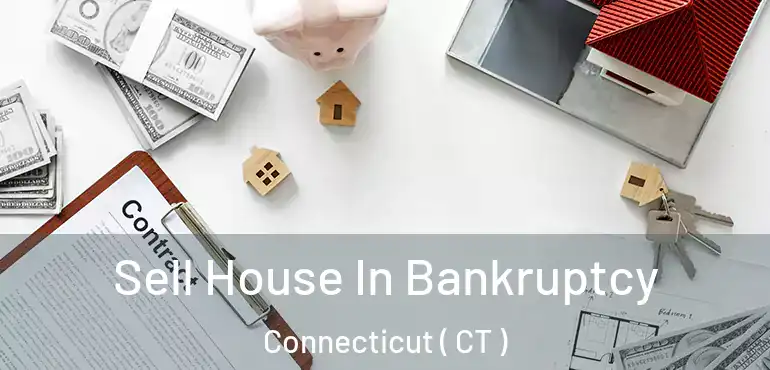  Sell House In Bankruptcy Connecticut ( CT )