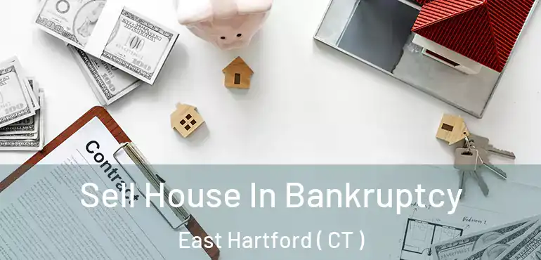  Sell House In Bankruptcy East Hartford ( CT )