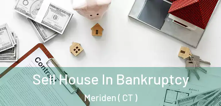  Sell House In Bankruptcy Meriden ( CT )
