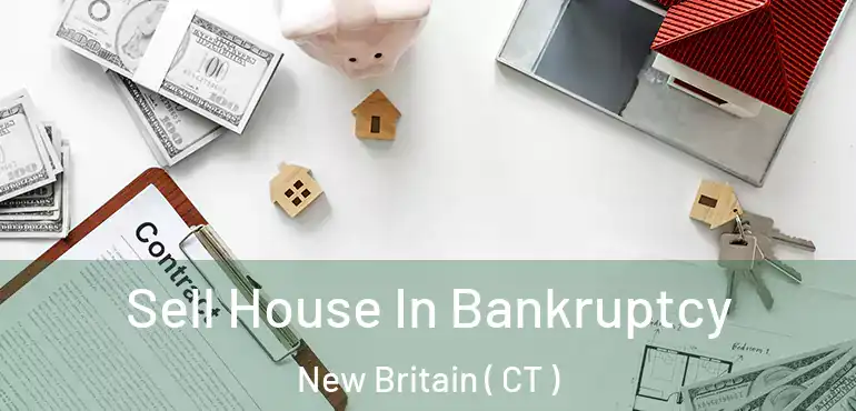  Sell House In Bankruptcy New Britain ( CT )