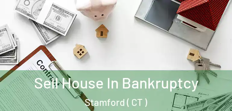  Sell House In Bankruptcy Stamford ( CT )