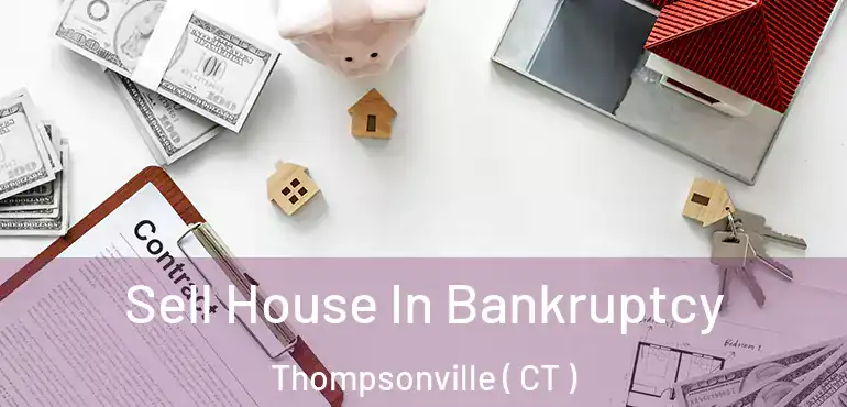  Sell House In Bankruptcy Thompsonville ( CT )