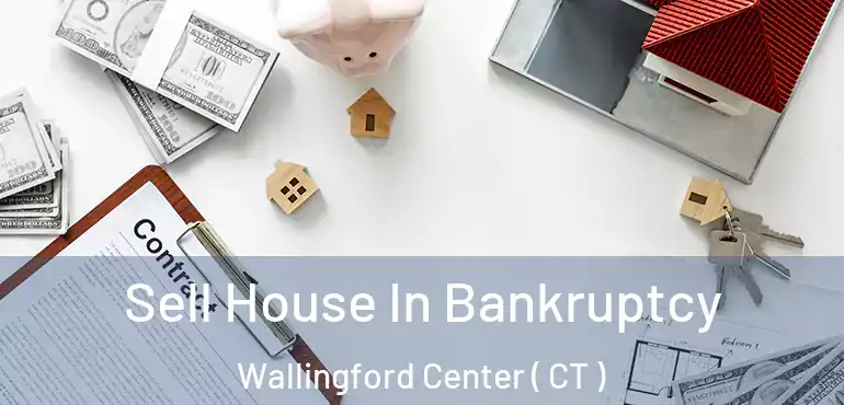  Sell House In Bankruptcy Wallingford Center ( CT )