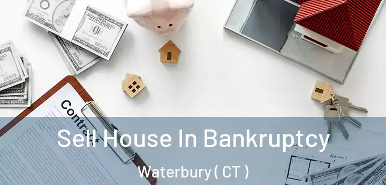  Sell House In Bankruptcy Waterbury ( CT )
