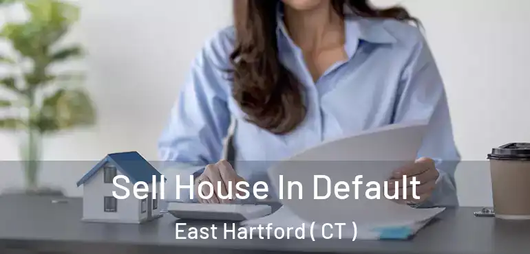  Sell House In Default East Hartford ( CT )