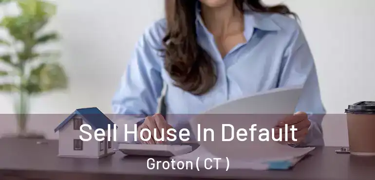  Sell House In Default Groton ( CT )