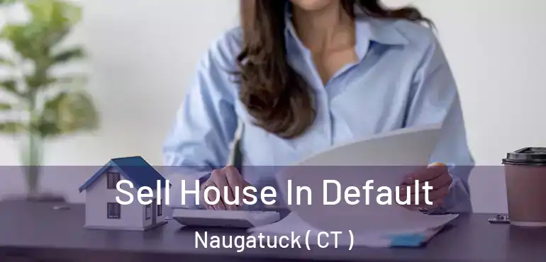  Sell House In Default Naugatuck ( CT )
