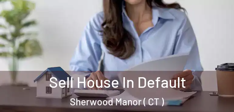  Sell House In Default Sherwood Manor ( CT )