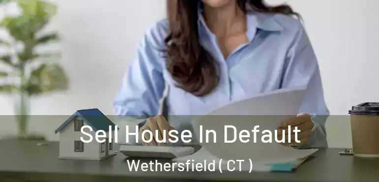  Sell House In Default Wethersfield ( CT )