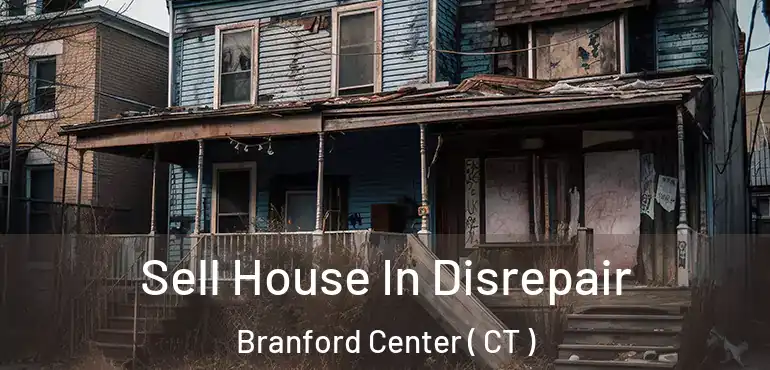  Sell House In Disrepair Branford Center ( CT )
