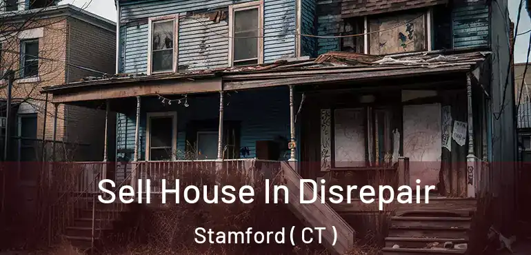  Sell House In Disrepair Stamford ( CT )