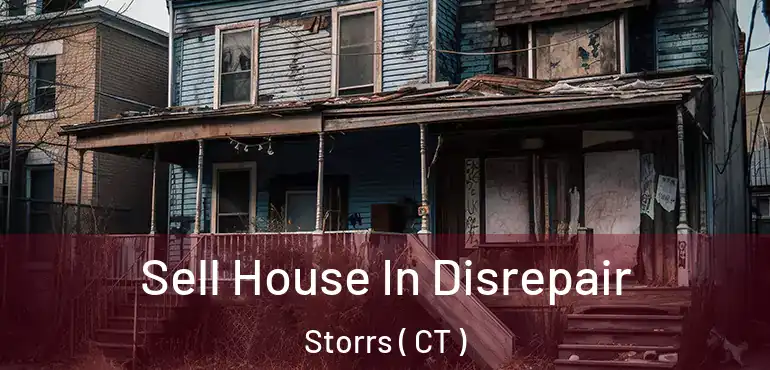  Sell House In Disrepair Storrs ( CT )