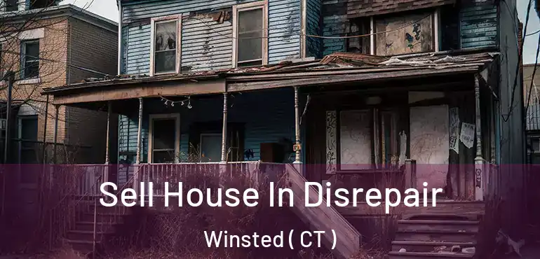  Sell House In Disrepair Winsted ( CT )
