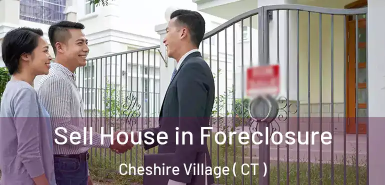  Sell House in Foreclosure Cheshire Village ( CT )