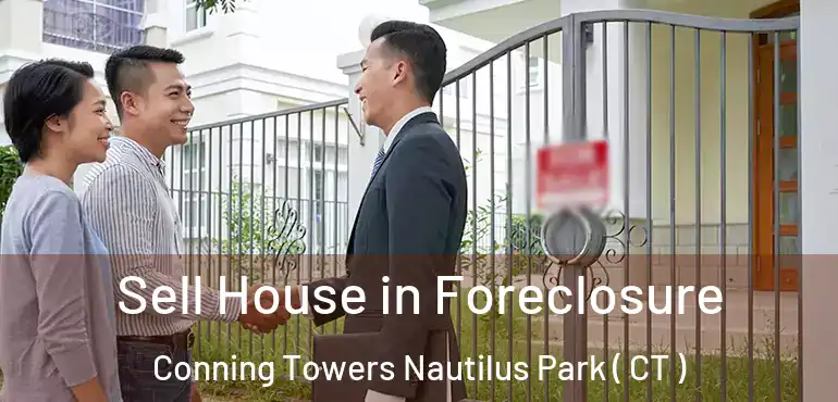  Sell House in Foreclosure Conning Towers Nautilus Park ( CT )