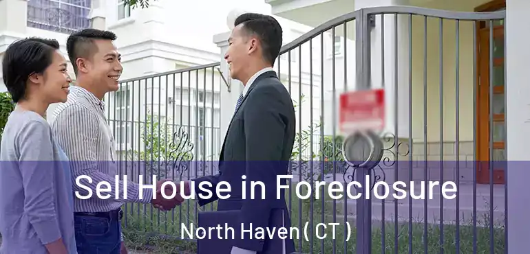  Sell House in Foreclosure North Haven ( CT )