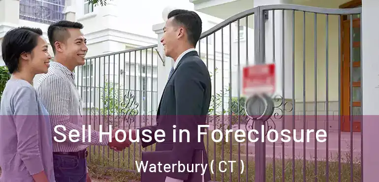  Sell House in Foreclosure Waterbury ( CT )