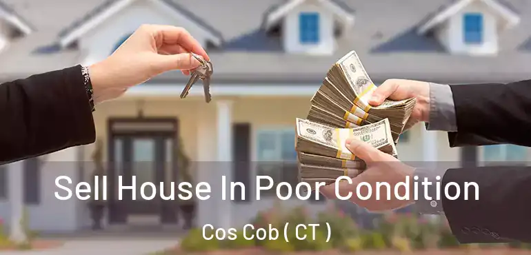  Sell House In Poor Condition Cos Cob ( CT )