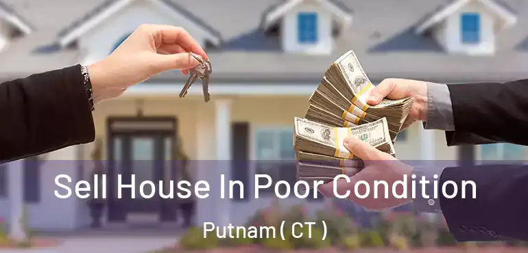  Sell House In Poor Condition Putnam ( CT )