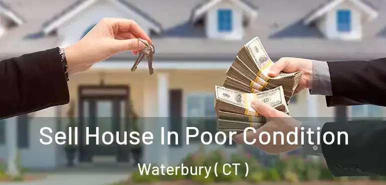  Sell House In Poor Condition Waterbury ( CT )