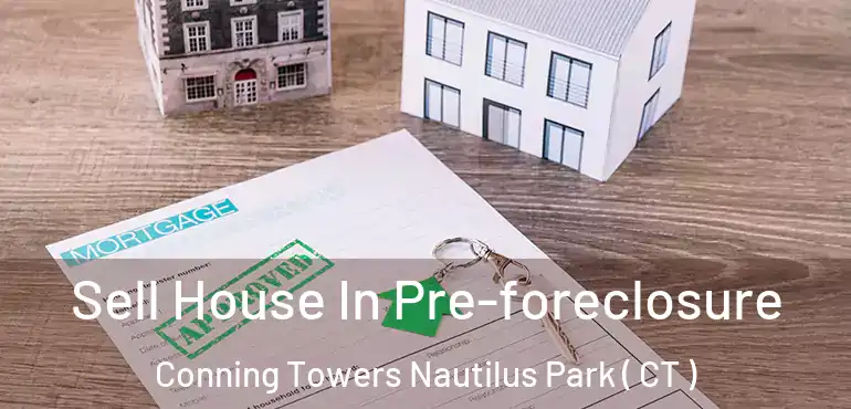  Sell House In Pre-foreclosure Conning Towers Nautilus Park ( CT )
