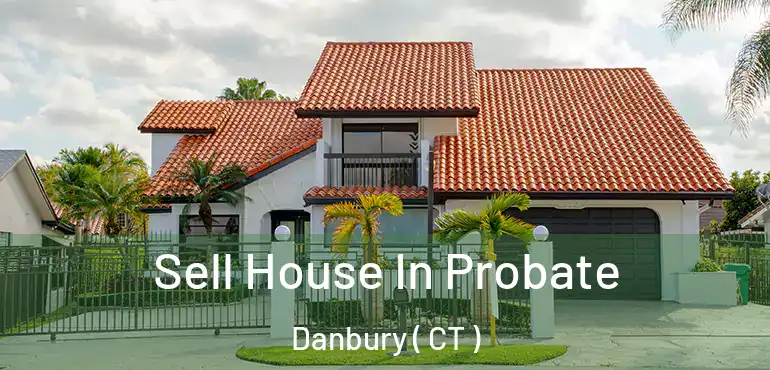  Sell House In Probate Danbury ( CT )
