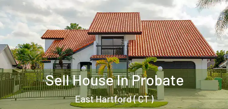  Sell House In Probate East Hartford ( CT )