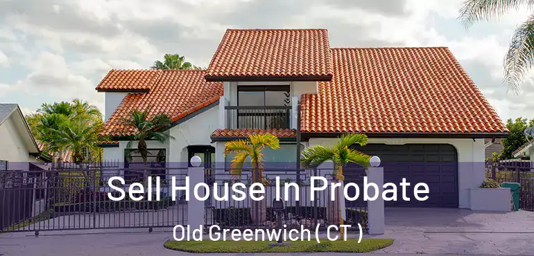  Sell House In Probate Old Greenwich ( CT )