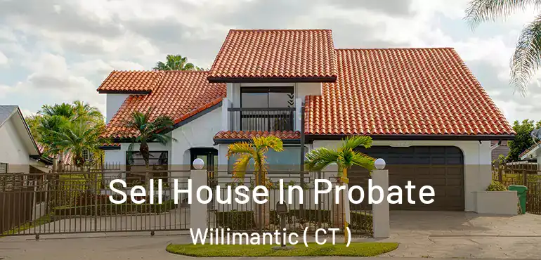  Sell House In Probate Willimantic ( CT )