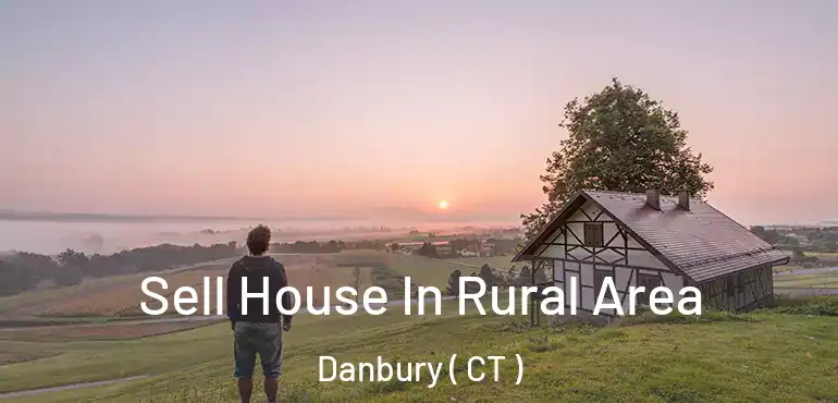  Sell House In Rural Area Danbury ( CT )