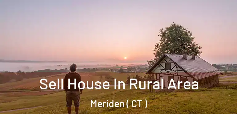  Sell House In Rural Area Meriden ( CT )