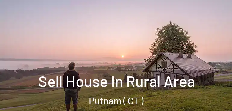  Sell House In Rural Area Putnam ( CT )