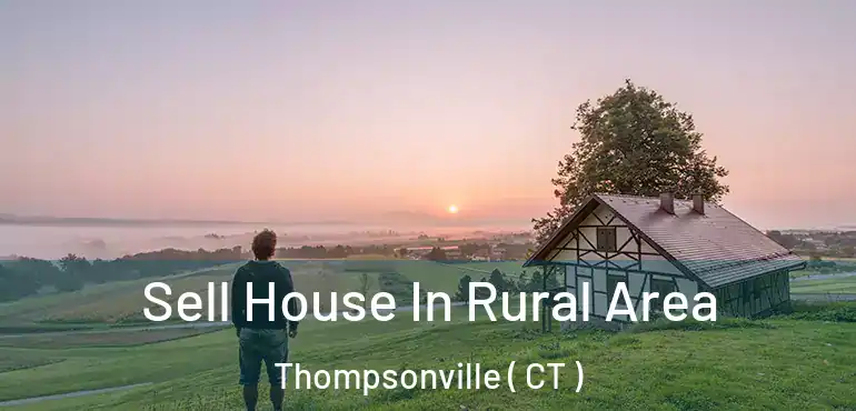  Sell House In Rural Area Thompsonville ( CT )