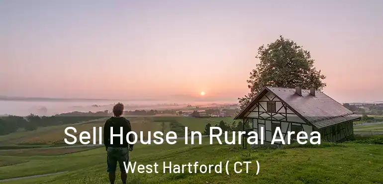  Sell House In Rural Area West Hartford ( CT )