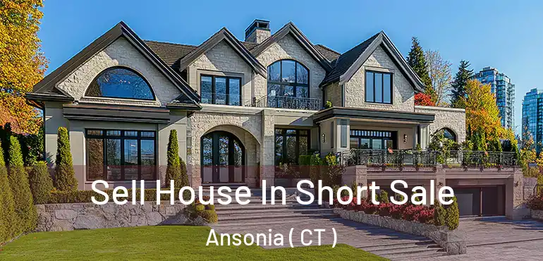  Sell House In Short Sale Ansonia ( CT )
