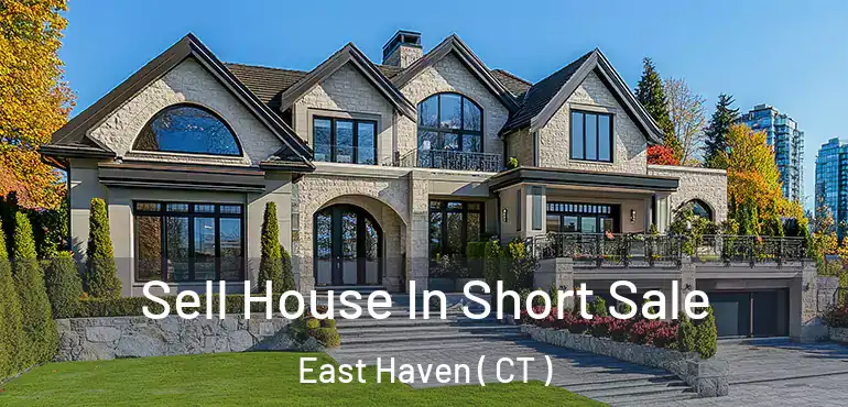  Sell House In Short Sale East Haven ( CT )
