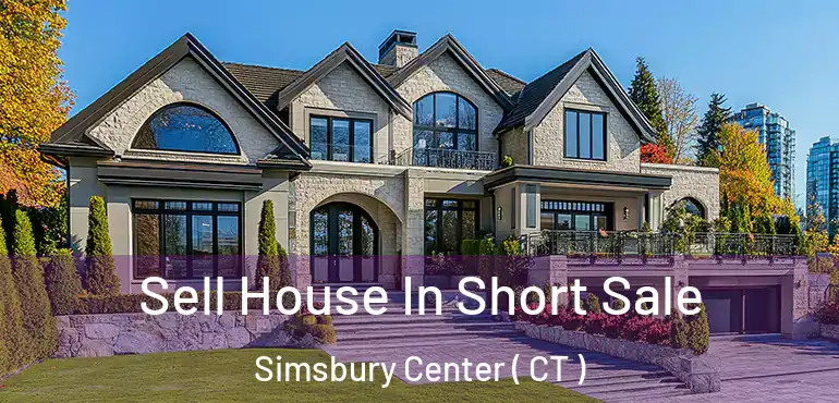  Sell House In Short Sale Simsbury Center ( CT )