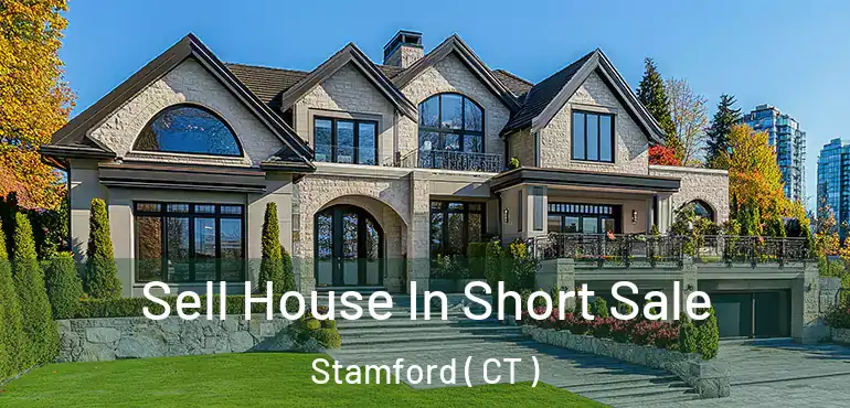  Sell House In Short Sale Stamford ( CT )