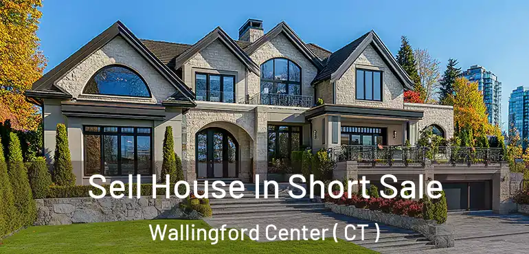  Sell House In Short Sale Wallingford Center ( CT )