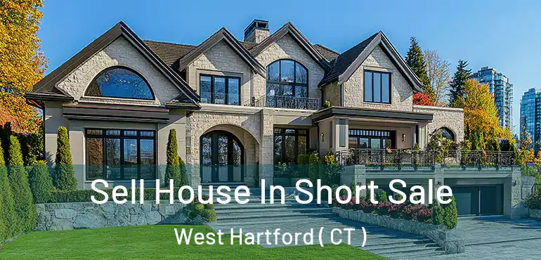  Sell House In Short Sale West Hartford ( CT )