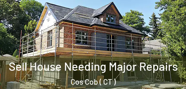  Sell House Needing Major Repairs Cos Cob ( CT )
